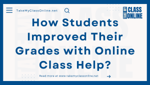 How Students Improved Their Grades with Online Class Help